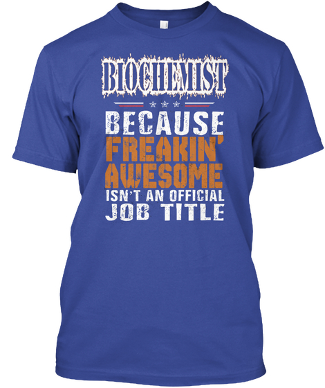 Biochemist Freakin' Awesome Job Deep Royal T-Shirt Front