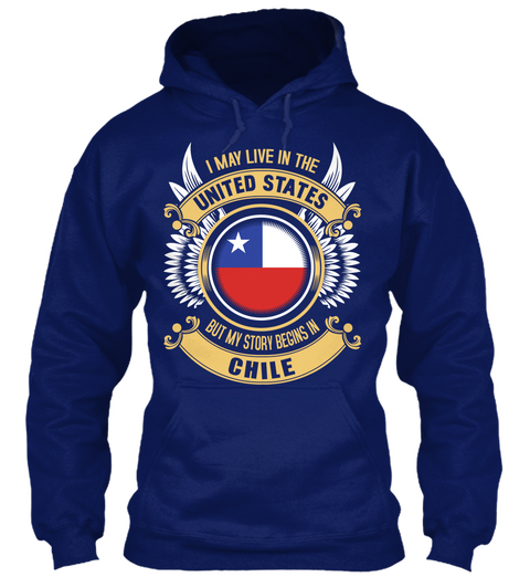 I May Live In The United States But My Story Begins In Chile Oxford Navy Camiseta Front