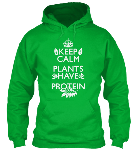 Keep Calm Plants Have Protein Kelly Green T-Shirt Front