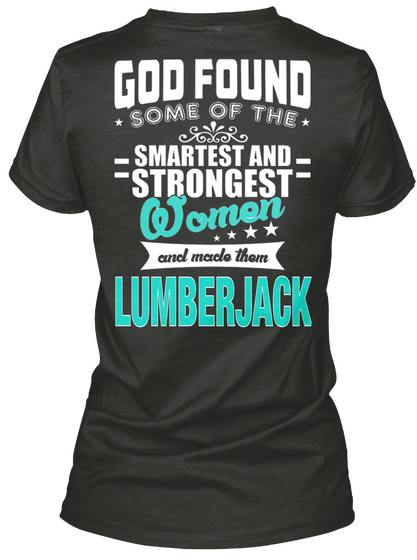 God Found Some Of The Smartest And Strongest Women And Made Them Lumberjack Black Maglietta Back