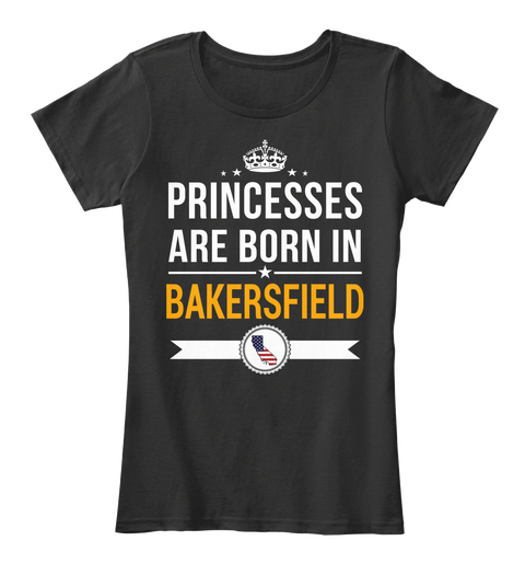 Princesses Are Born In Bakersfield Ca. Customizable City Black Camiseta Front