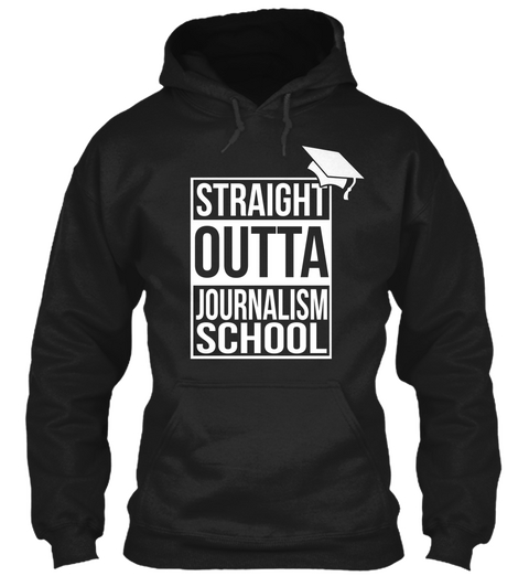 Straight Outta Journalism School Black Kaos Front