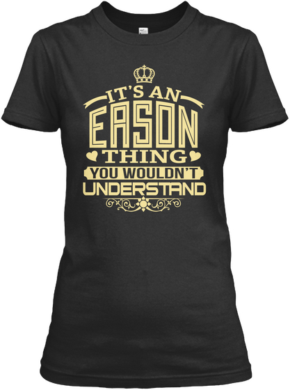 It's An Eason Thing You Wouldn't Understand Black T-Shirt Front