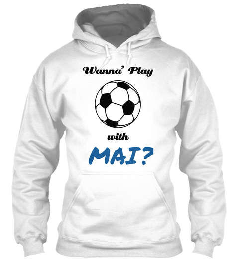 Wanna Play With Mai White áo T-Shirt Front