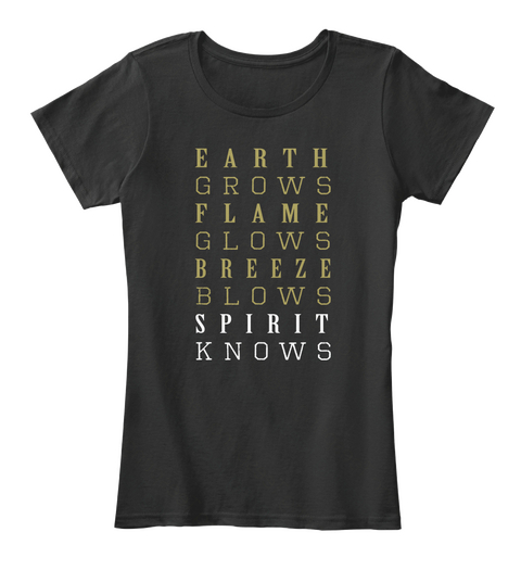 Earth Grows Flame Glows Breeze
Belows Spirit Knows Black Camiseta Front