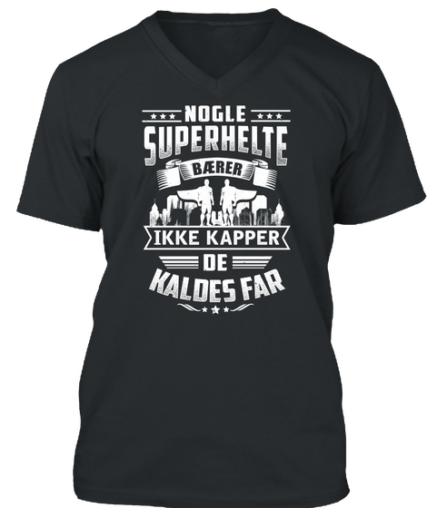 Nogle Superhelte Baerer Ikke Kappe De Kaldes Far Black T-Shirt Front