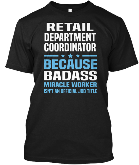 Retail Department Coordinator Because Badass Miracle Worker Isn't An Official Job Title Black Camiseta Front
