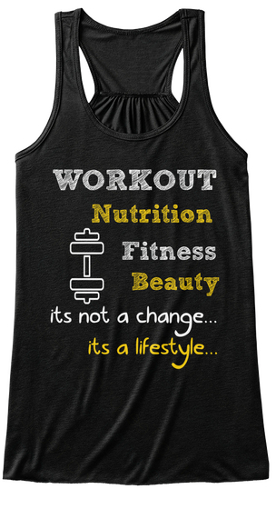 Workout Nutrition Fitness Beauty Its Not A Change... Its A Lifestyle... Black T-Shirt Front