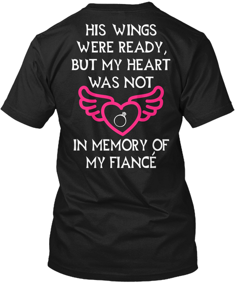 His Wings Were Ready, But My Heart Was Not In Memory Of My Fiance Black Camiseta Back