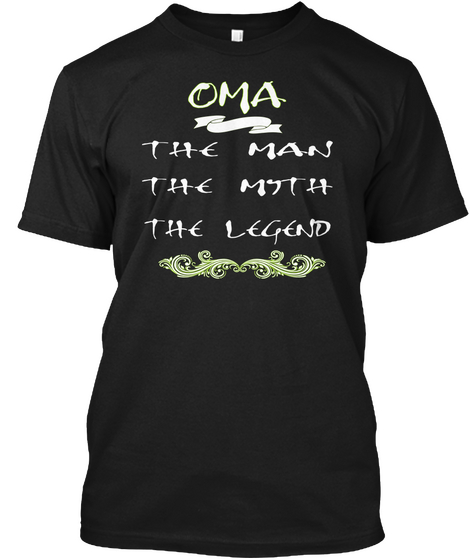 Oma The Man The Myth The Legend Black T-Shirt Front