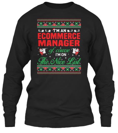 I'm An Ecommerce Manager Of Course I'm On The Nice List Black T-Shirt Front