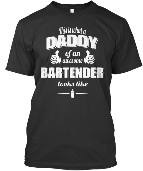 This Is What A Daddy Of An Awesome Bartender Looks Like Black T-Shirt Front