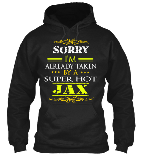 Sorry I'm Already Taken By A Super Hot Jax Black Camiseta Front