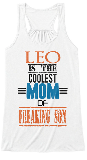 Leo Is The Coolest Mom Of Freaking Son White áo T-Shirt Front