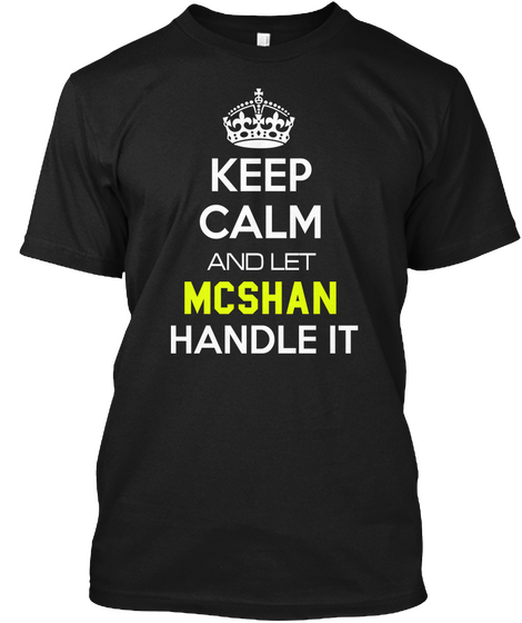 Keep Calm And Let Mcshan Handle It Black T-Shirt Front