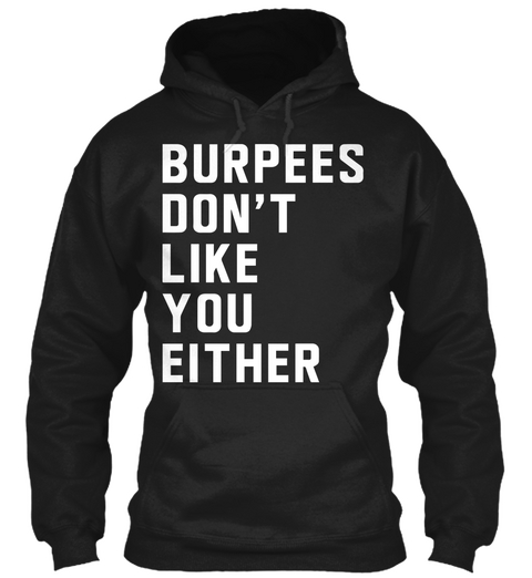 Burpees Don't Like You Either Black áo T-Shirt Front