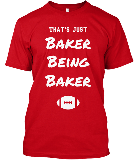 That's Just Baker
Being
Baker Red Camiseta Front