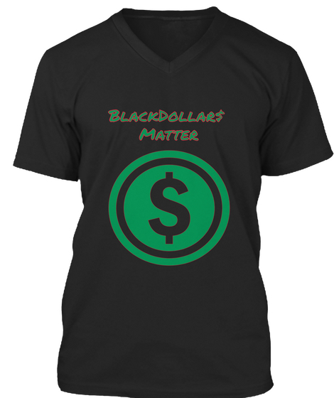 Black Dollars Matter $ Black Camiseta Front
