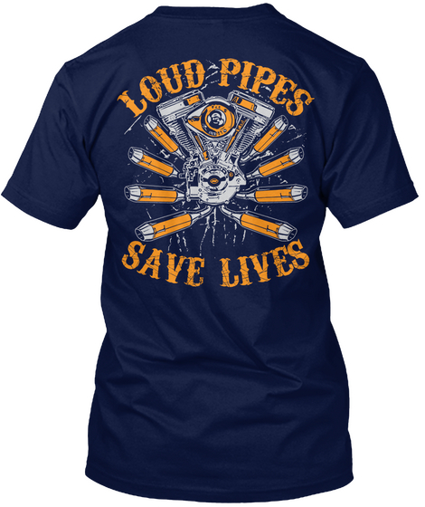 Loud Pipes Save Lives Navy T-Shirt Back
