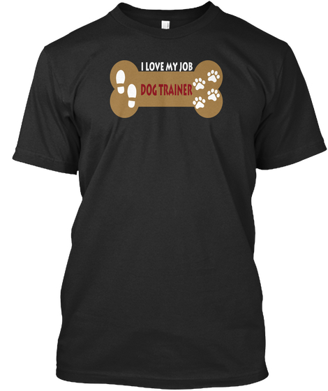 I Love My Job Dog Trainer Black Camiseta Front