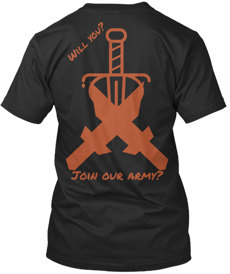 Will You? Join Our Army? Black T-Shirt Back