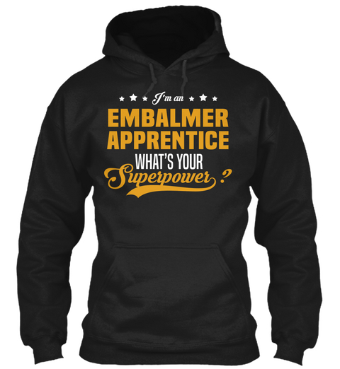 I'm An Embalmer Apprentice What's Your Superpower? Black T-Shirt Front