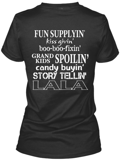 Fun Supplyin Kiss Giving Boo Boo Fixing Grand Kids Spolin Candy Buying Story Telling Lala Black T-Shirt Back