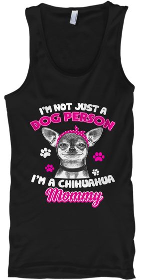 I M Not Just A Dog Person I M A Chihuahua Mommy Black Kaos Front