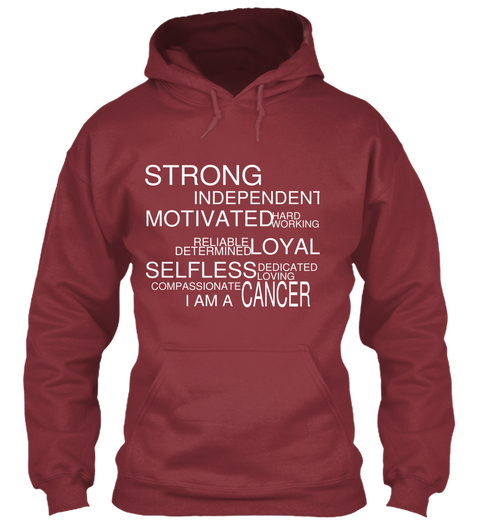 Strong Independent Motivated Hard Working Reliable Determined Loyal Selfless Dedicated Loving Compassionate I Am A... Maroon T-Shirt Front