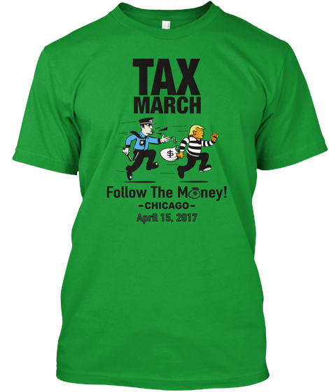 Tax March   Chicago, Illinois Kelly Green T-Shirt Front