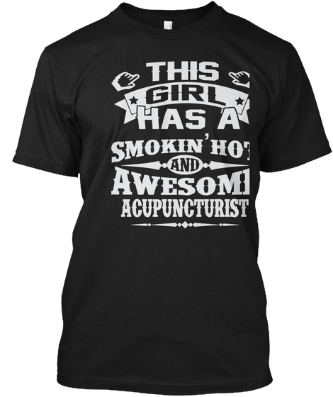 This
Girl
Has A
Smokin'hot
And
Awesome
Acupuncturist Black Camiseta Front