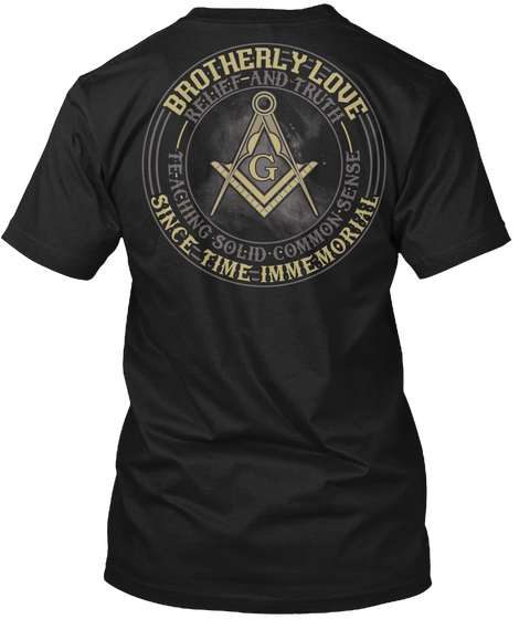 Brotherly Love Relief And Truth G Teaching Solid Commin Sense Since Time Immemorial Black T-Shirt Back