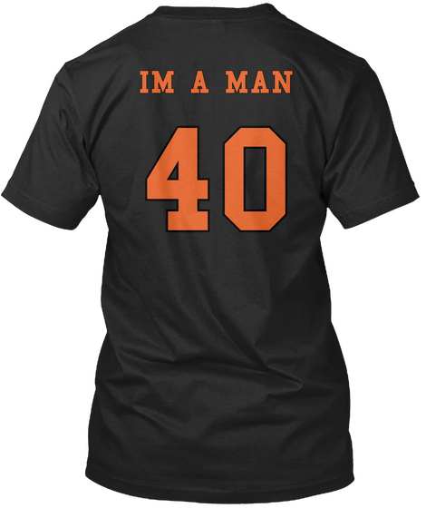 Im A Man 40 Vintage Black Camiseta Back