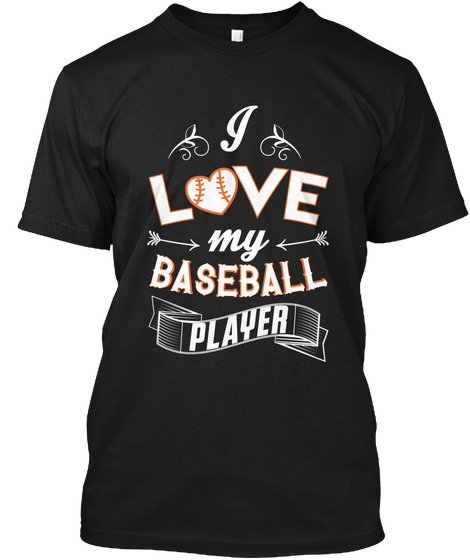 I Love My Baseball Player T Shirt Black T-Shirt Front