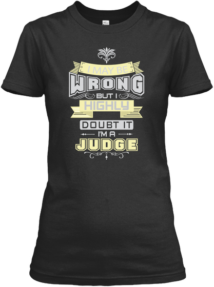 May Be Wrong Judge T Shirts Black T-Shirt Front