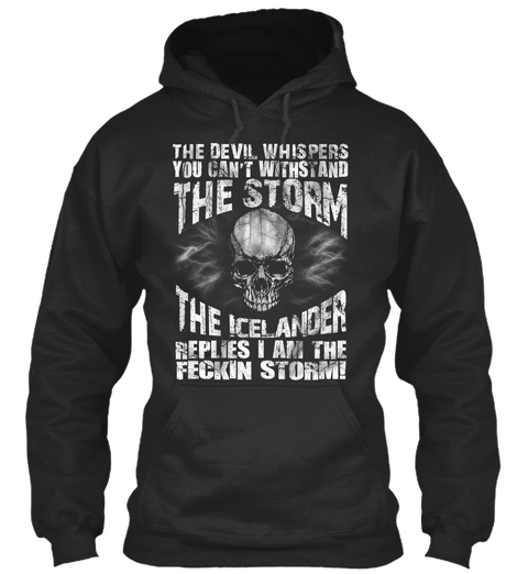 The Devil Whispers You Can't Withstand The Storm The Icelander Replies I Am The Feckin Storm! Jet Black Camiseta Front