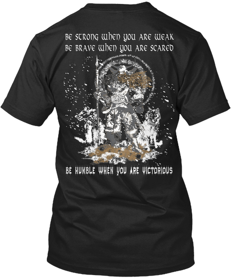 Be Scrong When You Are Weak Be Brave When You Are Scared Be Humble When You Are Victorious Black T-Shirt Back