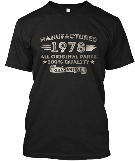 Manufactured 1978 All Original Parts 100% Quality Guaranteed Black T-Shirt Front