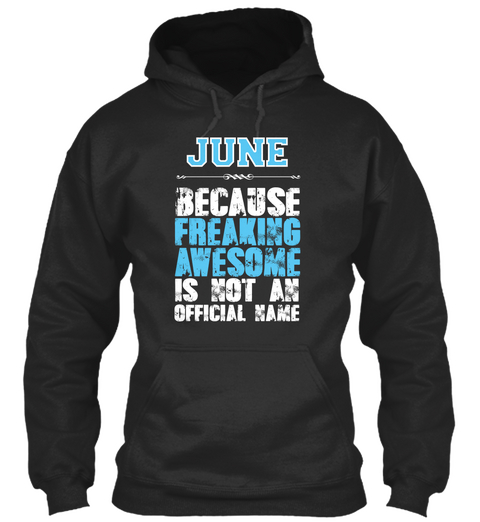 June Because Freaking Awesome Is Not An Official Name Jet Black T-Shirt Front