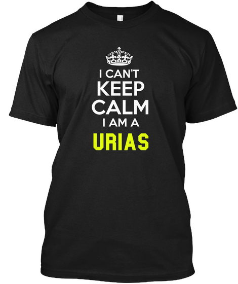I Can't Keep Calm I Am A Urias Black Camiseta Front