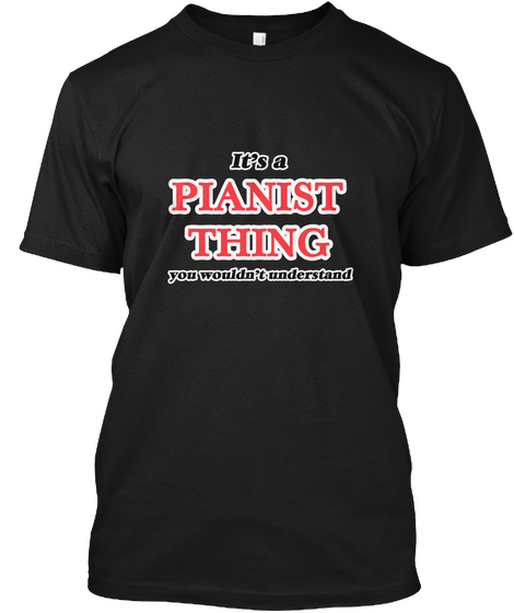 It's A Planist Thing You Wouldn't Understand Black Camiseta Front