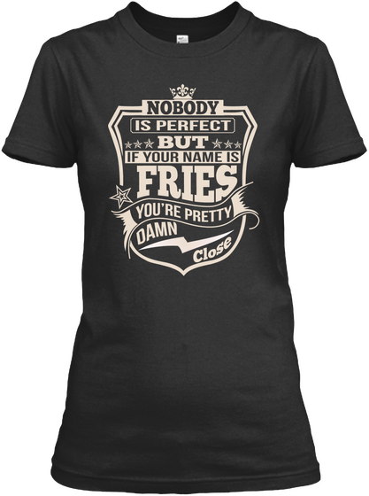 Nobody Perfect Fries Thing Shirts Black T-Shirt Front