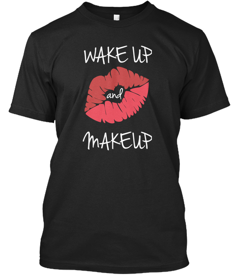 Wake Up Makeup Black Maglietta Front