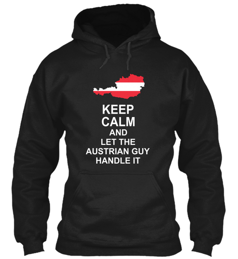Keep Calm And Let The Austrian Guy Handle It Black áo T-Shirt Front