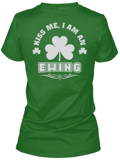 Kiss Me I Am Ewing Thing T Shirts Irish Green T-Shirt Back