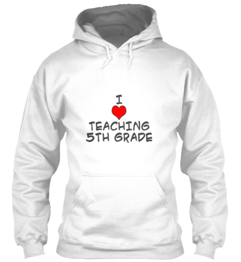 I Love Teaching 5 Th Grade White Camiseta Front