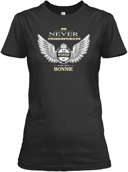 Never Underestimate The Power Of Bonnie Black T-Shirt Front