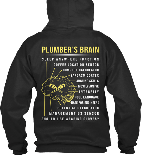 Plumber's Brain Sleep Anywhere Function Coffee Location Sensor Complex Calculator Sarcasm Cortex Arguing Skills... Jet Black T-Shirt Back