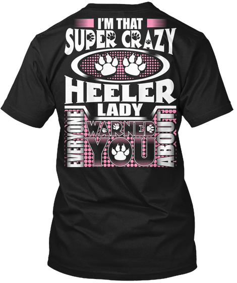 Super Crazy Heeler Lady Funny Gift Black áo T-Shirt Back