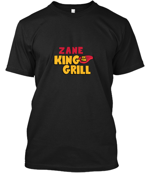 Zane King Of The Grill! Black T-Shirt Front